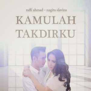 Lirik Lagu Raffi Ahmad & Nagita Slavina - Kamulah Takdirku
