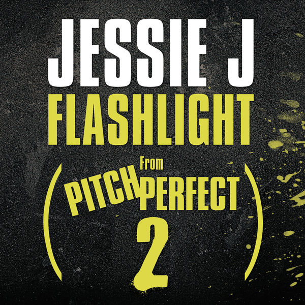 Lirik Lagu Jessie J - Flashlight (from Pitch Perfect 2)
